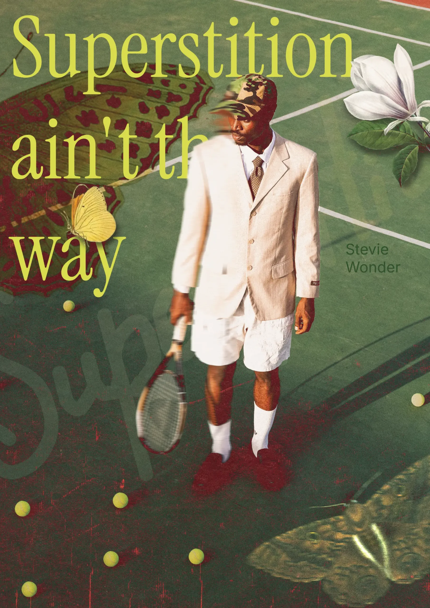 Surreal collage-style poster featuring a man on a tennis court wearing a suit jacket and camouflage cap, surrounded by butterflies, flowers and the text "Superstition ain’t the way".